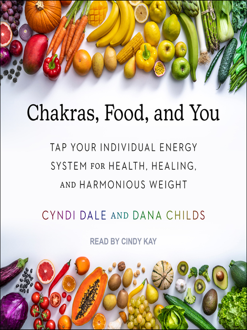 Title details for Chakras, Food, and You by Cyndi Dale - Wait list